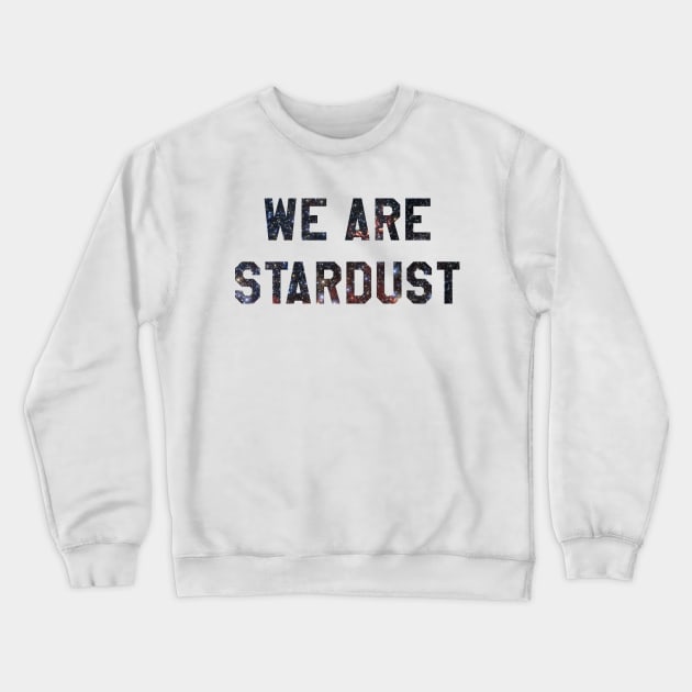 We Are Stardust Crewneck Sweatshirt by BANWA